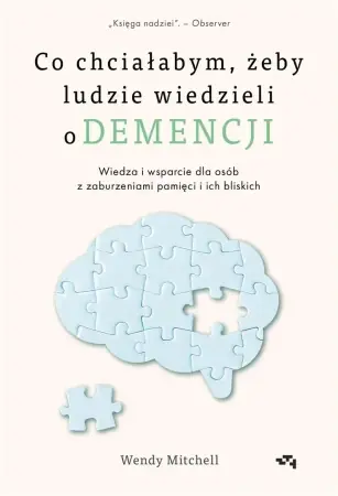 Co chciałabym, żeby ludzie wiedzieli o demencji - Wendy Mitchell Zamów teraz