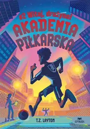 Oferta Akademia piłkarska T.2 Witaj, drużyno! - T.Z. Layton
