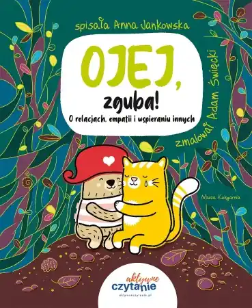 Ojej, zguba! O relacjach, empatii i wspieraniu... - Anna Jankowska, Adam Święcki Popularny