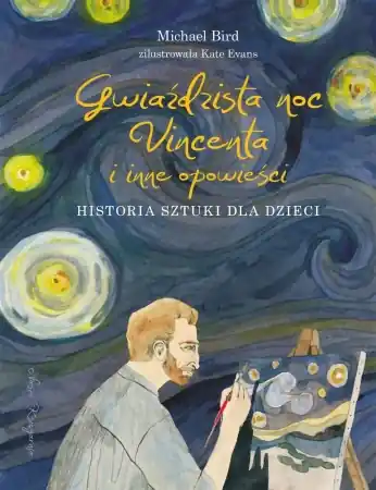 Gwiaździsta noc Vincenta i inne opowieści - Michael Bird, Kate Evans Wybór klientów