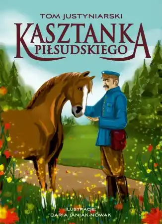Kasztanka Piłsudskiego - Tom Justyniarski Nowość