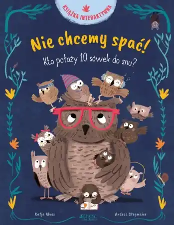 Szybka wysyłka Nie chcemy spać! Kto położy 10 sówek do snu? - Katja Alves, Andrea Stegmaier