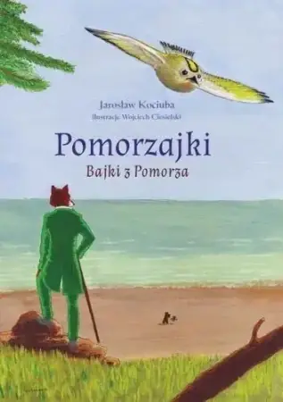 Sprawdź teraz Pomorzajki. Bajki z Pomorza - Jarosław Kociuba, Wojciech Ciesielski