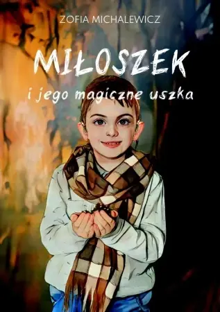 Szybka dostawa Miłoszek i jego magiczne uszka - Zofia Michalewicz