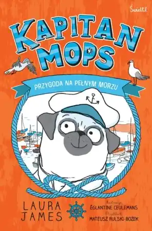 Wysoka jakość Przygody Mopsa T.1 Przygoda na pełnym morzu - Laura James, Eglantine Ceulemans