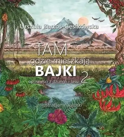 Tam, gdzie mieszkają bajki 2 ABINO - Urszula Bartos-Gęsikowska Oferta limitowana
