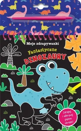 Zamów teraz Moje zdrapywanki. Fantastyczne dinozaury - zbiorowa praca