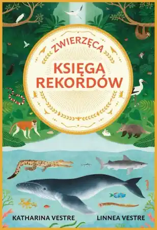 Zwierzęca księga rekordów - Katharina Vestre, Linnea Vestre Oferta