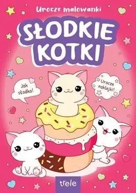 Urocze malowanki. Słodkie kotki. Urocze malowanki - opracowanie zbiorowe Zamów teraz