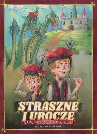 Nie przegap Straszne i urocze opowieści smocze - Władysław Szenkowski