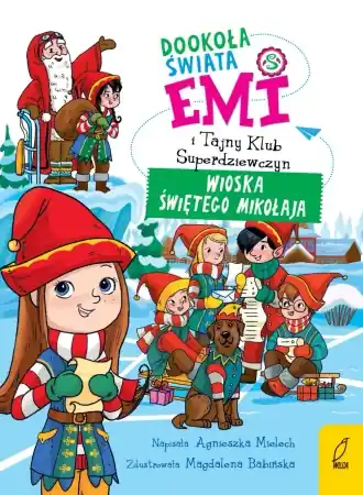 Promocja Dookoła świata. Wioska Świętego Mikołaja. Emi i Tajny Klub Superdziewczyn - Agnieszka Mielech
