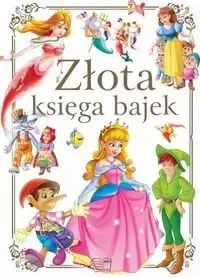 Nie przegap Złota Księga Bajek - opracowanie zbiorowe