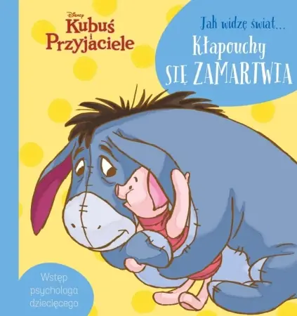 Disney Kubuś i przyjaciele. Jak widzę świat…Kłapouchy się zamartwia - praca zbiorowa Oferta