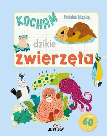 Podnieś klapkę. Kocham dzikie zwierzęta - Hannah Porter, Marina Solodkaya, Joanna Olejarczyk Bezpieczna płatność