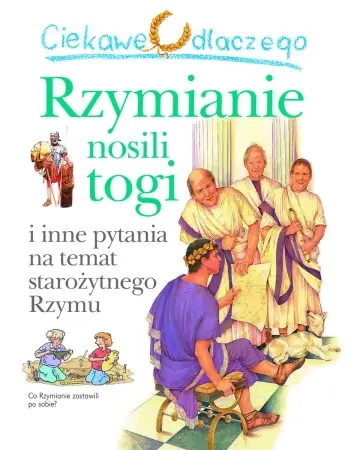Najlepsza cena Ciekawe dlaczego Rzymianie nosili togi? Wydawnictwo Olesiejuk - praca zbiorowa