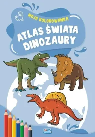 Nowy Moja kolorowanka. Atlas świata. Dinozaury - praca zbiorowa