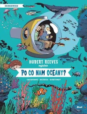 Po co nam oceany? - Hubert Reeves, Nelly Boutinot, Daniel Casanave, P Ograniczona ilość