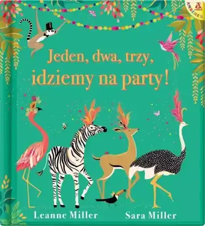 Jeden, dwa, trzy, idziemy na party! - Leanne Miller, Sara Miller Do wyczerpania zapasów