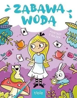 Ograniczona ilość Postaci z bajek. Zabawa wodą - opracowanie zbiorowe