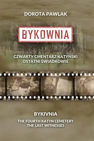 Bykownia. Czwarty Cmentarz Katyński - Dorota Pawlak Wyjątkowa oferta