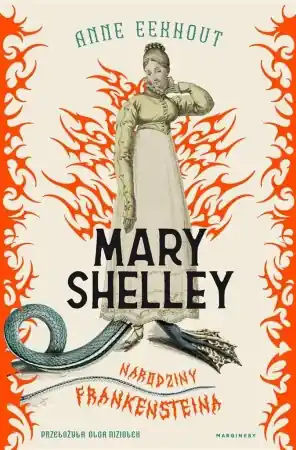 Mary Shelley. Narodziny Frankensteina - Anne Eekhout Nie przegap