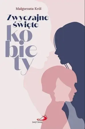 Najlepsza cena Zwyczajne święte kobiety - Małgorzata Król