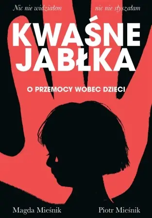 Kwaśne jabłka. O przemocy wobec dzieci - Piotr Mieśnik, Magda Mieśnik Do wyczerpania zapasów