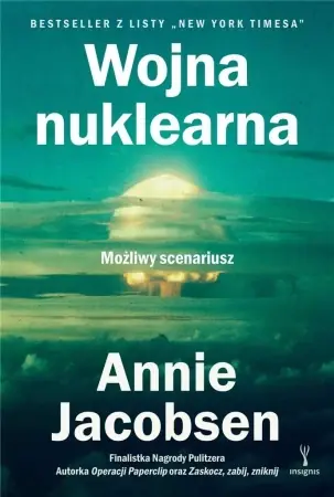 Wojna nuklearna. Możliwy scenariusz - Annie Jacobsen Wysoka jakość