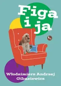 Figa i ja - Włodzimierz Andrzej Gibasiewicz Oferta