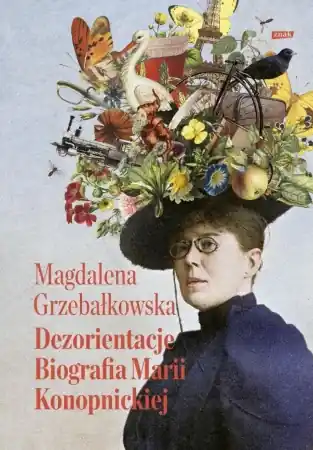 Dezorientacje. Biografia Konopnickiej - Magdalena Grzebałkowska Darmowy zwrot