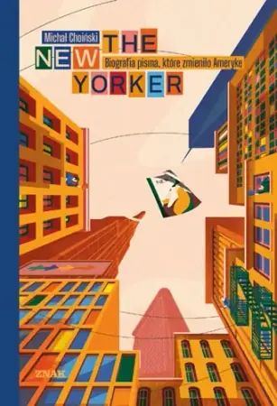 The New Yorker. Biografia pisma, które zmieniło... - Michał Choiński Rabat