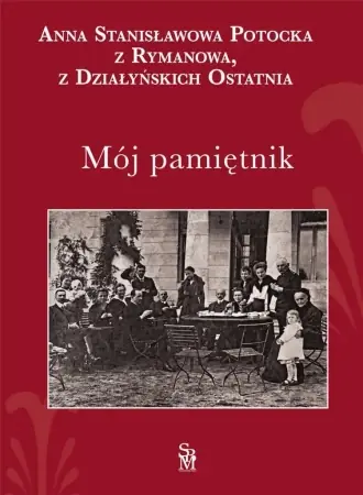 Do wyczerpania zapasów Mój pamiętnik - Anna Stanisławowa Potocka