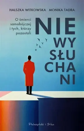 Tylko dziś Niewysłuchani. O śmierci samobójczej i tych... - Halszka Witkowska, Monika Tadra