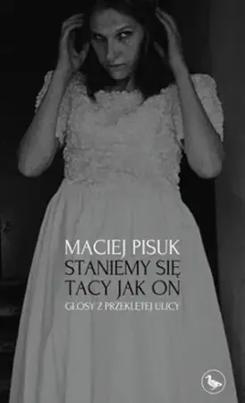 Staniemy się tacy jak on. Głosy z przeklętej ulicy - Maciej Pisuk Promocja
