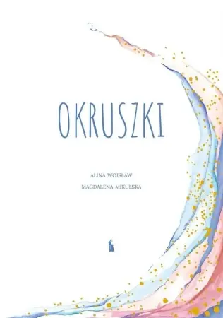 Niska cena Okruszki. 26 historii spisanych przez rodziców... - red. Alina Wojsław, Magdalena Mikulska