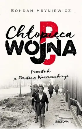 Chłopięca wojna. Pamiętnik z Powstania.. - Bohdan Hryniewicz Cena promocyjna
