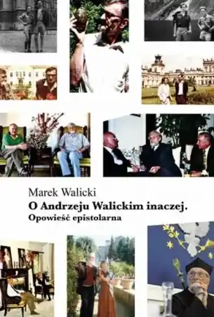 Kup online O Andrzeju Walickim inaczej. Opowieść epistolarna - Marek Walicki
