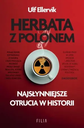 Herbata z polonem. Najsłynniejsze otrucia.. - Ulf Ellervik Tylko do końca tygodnia