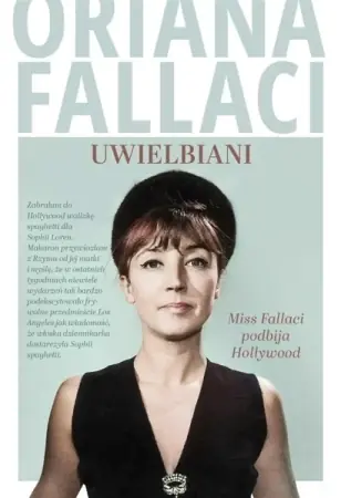 Uwielbiani. Miss Fallaci podbija Hollywood - Oriana Fallaci Kup teraz