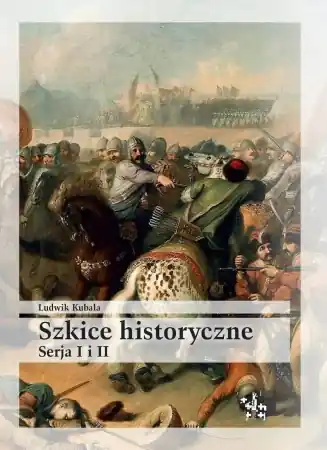 Do wyczerpania zapasów Szkice historyczne. Serja I i II - Ludwik Kubala