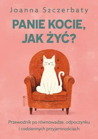 Ograniczona ilość Panie kocie, jak żyć? Przewodnik po równowadze... - Joanna Szczerbaty