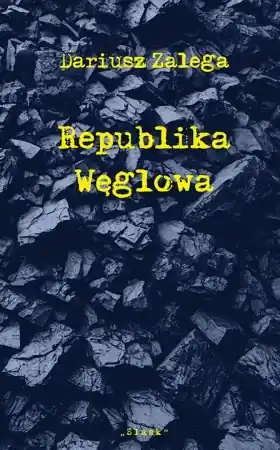 Republika Węglowa - Dariusz Zalega Najlepsza cena