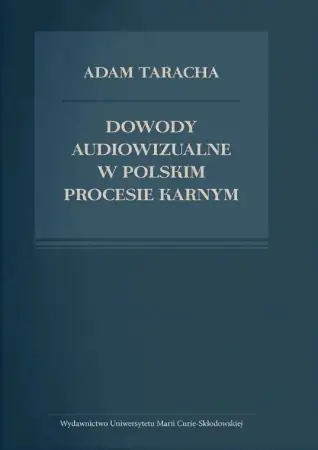 Dowody audiowizualne w polskim procesie karnym - Adam Taracha Darmowy zwrot
