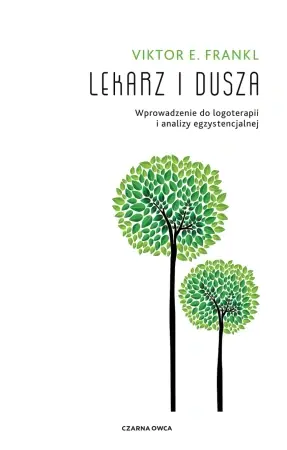 Bestseller Lekarz i dusza. Wprowadzenie do logoterapii ... - Viktor E. Frankl