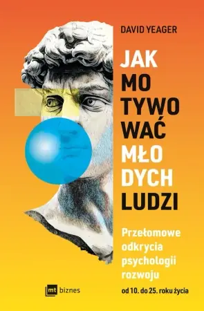 Jak motywować młodych ludzi. Przełomowe odkrycia.. - David Yeager Oferta czasowa