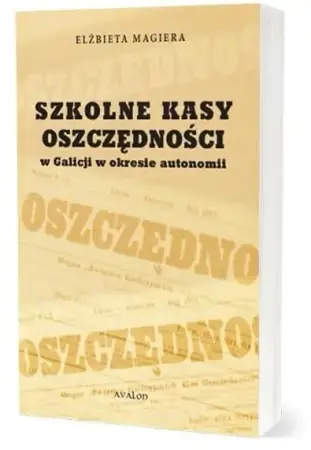 Szkolne Kasy Oszczędności w Galicji w okresie... - Elżbieta Magiera Ostatnia szansa
