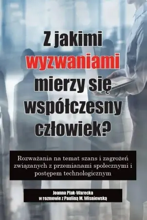 Dostępne od ręki Z jakimi wyzwaniami mierzy się współczesny.. - Joanna Plak-Warecka