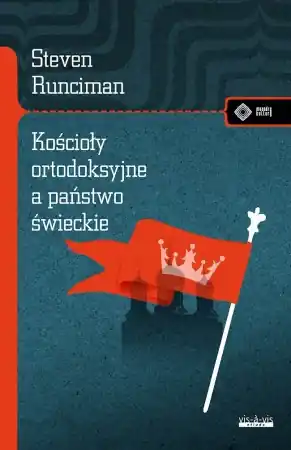 Kościoły ortodoksyjne, a świeckie państwo - Steven Runciman Obniżka ceny