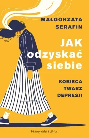 Jak odzyskać siebie. Kobieca twarz depresji DL - Małgorzata Serafin Zamów teraz