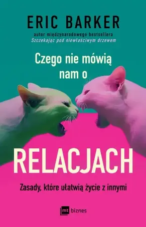 Bestseller Czego nie mówią nam o relacjach. Zasady, które ułatwią życie z innymi - Eric Barker